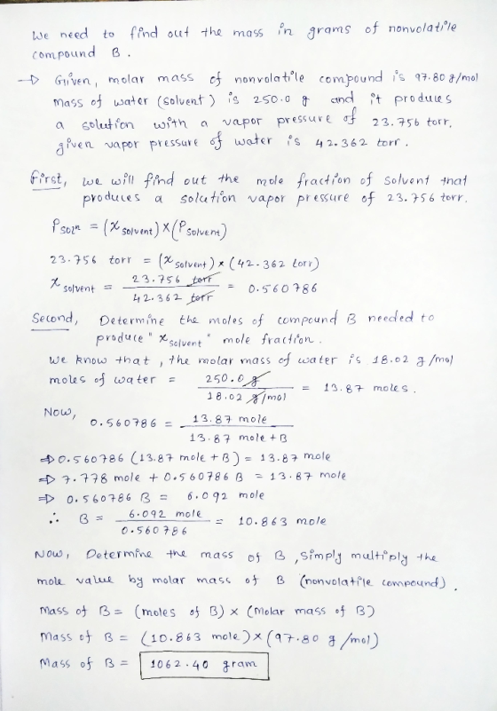 We need to find out the mass in grams of nonvolatille compound B . D Given, molar mass of nonvolatile compound is 97.807/mol