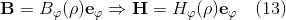 \mathbf{B} = B_{\varphi}(\rho)\mathbf{e}_{\varphi}\Rightarrow \mathbf{H} = H_{\varphi}(\rho)\mathbf{e}_{\varphi} \quad (13)
