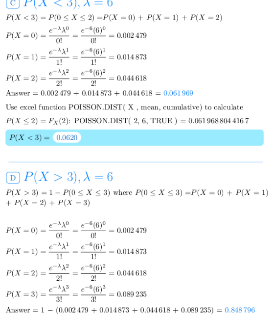 0.002 479 0! 0! 0.014 873 = 1! P(X = 2) = 6(6)2 Answer 0.002 479 + 0.014 873 + 0.044 618 0.061 969 Use excel function POISSON