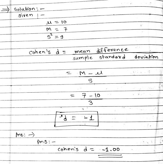 solution: given : u= 10 m = s² =9 cohens da mean difference sample standard deviation M يد S 7-10 3 od - 1 Ans: - Ans:- cohe