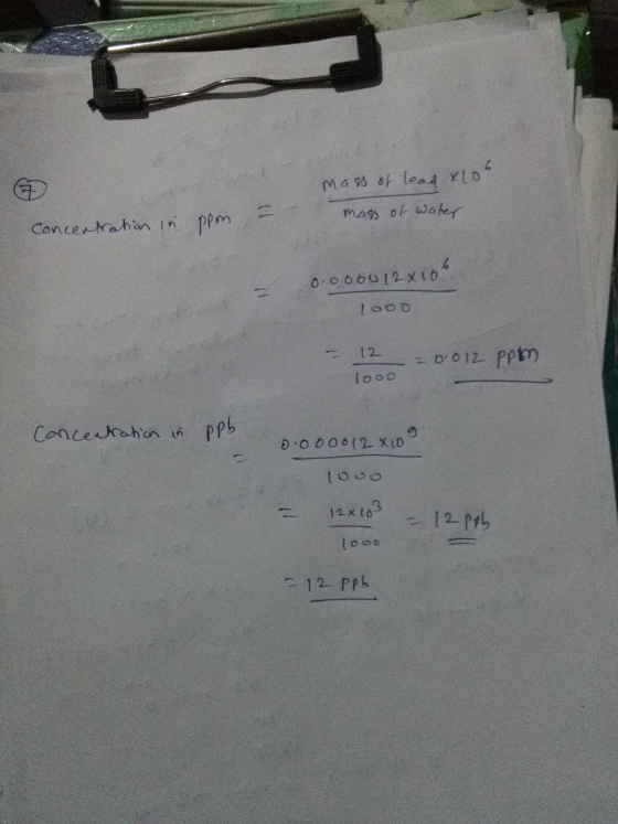 mass of lead a lot mass of water Concentration in ppm. 0.000012 x16 Tood - 12 = 0.012 ppm looo Concentration is ppb 0.0000 12