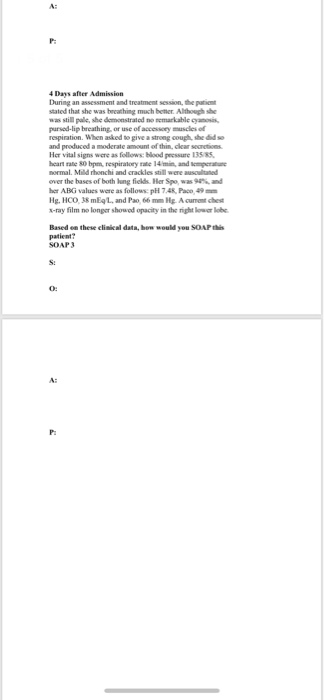 4 Days after Admission During an assessment and treatment session, the pationt stated that she was brcathing much better. Alt
