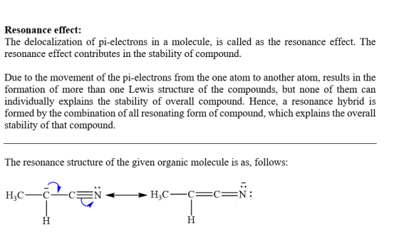 Resonance effect: The delocalization of pi-electrons in a molecule, is called as the resonance effect. The resonance effect c