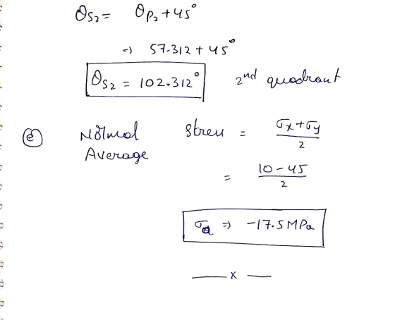 Os2= Op. +45° - 57.312 + 45° [Os2 = 10233120 and quadrant © Holmeal stren= Extry Average - lo-u5 = 2 To = -17.5 MPa