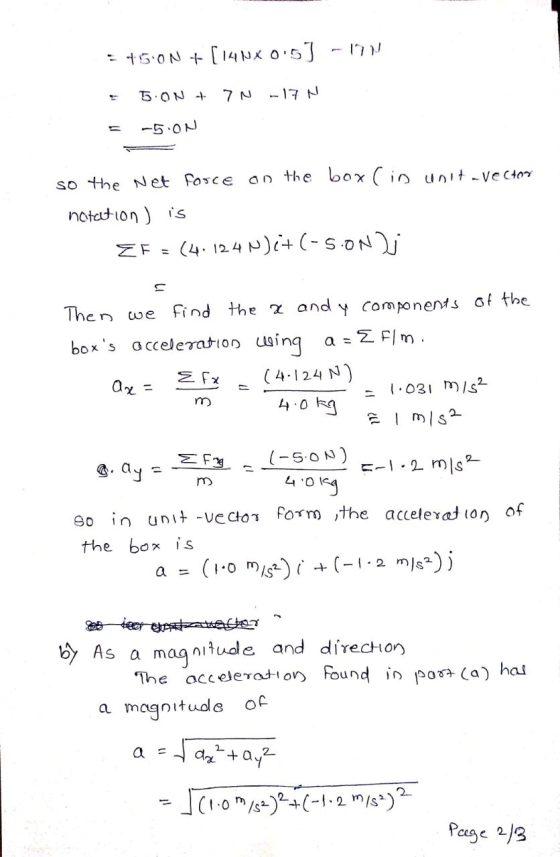 = +50N + [14Nx0.5) -1711 5.ON 7N -17 N -5.0N so the Net Force on the box (in unit-vector notation) is ZF = (4.124N)2+(-5-ON T