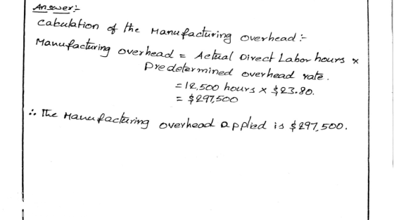 Answer- cabulation of the Manufacturing overhead Manufacturing overhead = Aetual Direct Labor hours x predetermined overhead