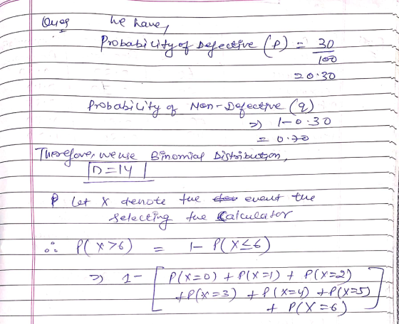 oues we have - Probability of befective (1) = 30 1oo 20.30 probability of non-Defective (a . > K0:30 e oito Therefore, weuse