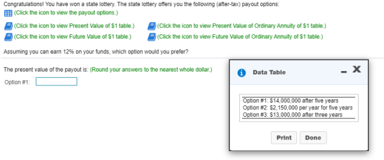 Congratulations! You have won a state lottery. The state lottery offers you the following (after-tax) payout options: BE: (Cl