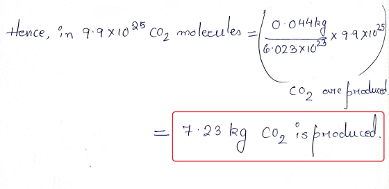 Hence, in 9.9 %60% con melecules Lo conting He bler elles you V 6.023x1023 are b Mocluced. Com ovre broduced 7.23 kg Co, is
