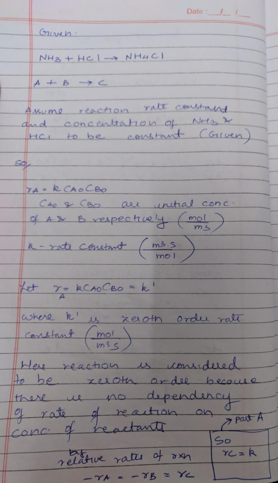 Date / Given : NH3 + HClNHACI A + B C Assume reaction rate constand and concentration of Nrz & He to be constant (Given) TA =