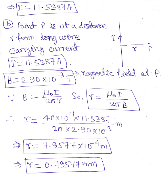 &I=11-5387A Paint P is at a distance r from long were 1 r P Carrying current I=11.5387 A B=2.90x1037/ magnetic field at e 3 *