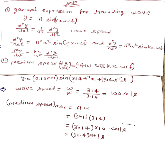 solu © general expression for travelling wave y= A sinkz-wl) वर + y uave speed de har = A²K?.sin(kx-wl) and dy = Arw? sinks.w