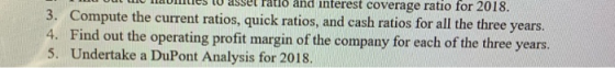 AV TAULICS Wasse ratio and interest coverage ratio for 2018. 3. Compute the current ratios, quick ratios, and cash ratios for