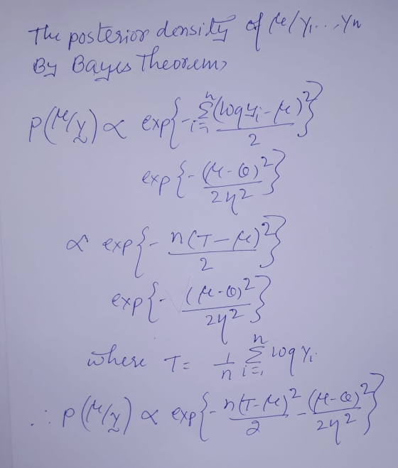 The posterior density of thely, ... Yn By Bayes Theovams P(MX) < exp-slogas-te} 2 u exPL ( c hr exp{(02-0323 where to log Yi