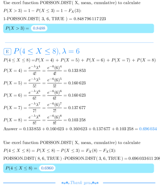 Use excel function POISSON.DIST( X, mean, cumulative) to calculat<e P(X > 3)-1-P(X < 3) = 1-Ex (3): 1-POISSON.DIST( 3, 6, TRU