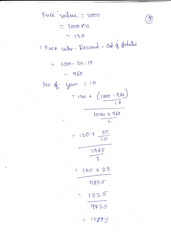 Face value = 1000 E 1000 X 12 = 120 & Face valep - Discount a Cast of flotation = 1000-20-15 No of - 965 year = 10 . 17120 +