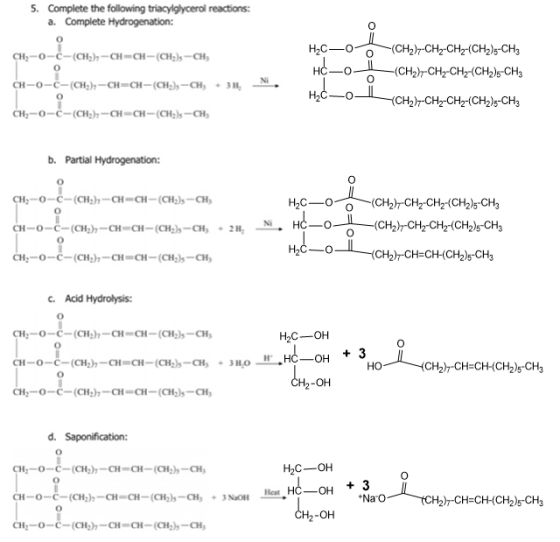 5. Complete the following triacylglycerol reactions: a. Complete Hydrogenation: -C-(CH2)2 -CH-CH-(CH3)s -CH, H2c0 (CH2)7-CH2-