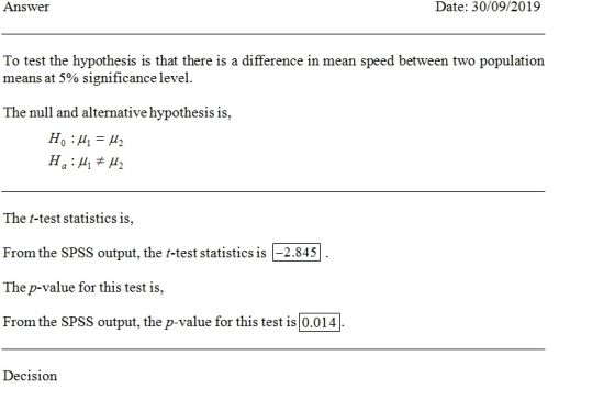 Answer Date: 30/09/2019 To test the hypothesis is that there is a difference in mean speed between two population means at 5%