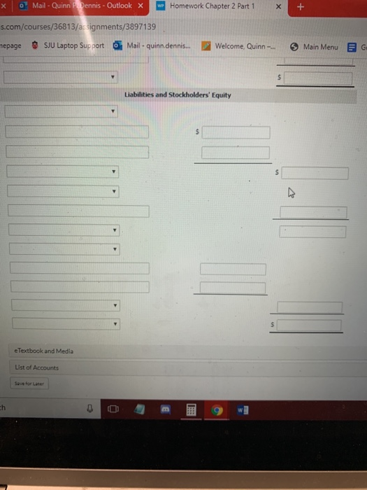 x Mail - Quinn Dennis - Outlook x W Homework Chapter 2 Part 1 x s.com/courses/36813/assignments/3897139 mepage @ SJU Laptop S
