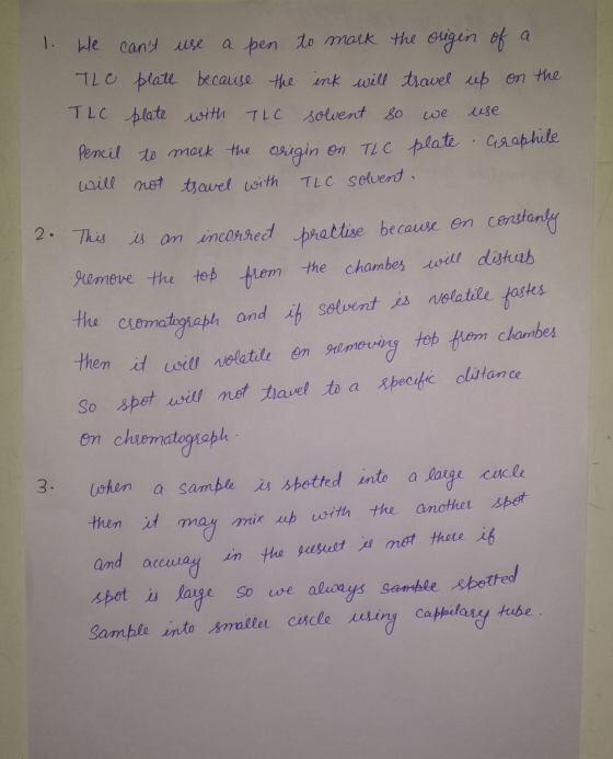 T. We cant use a pen to mark the origin of a TLO plate because the ink will travel up on the TLC plate with TLC solvent so w