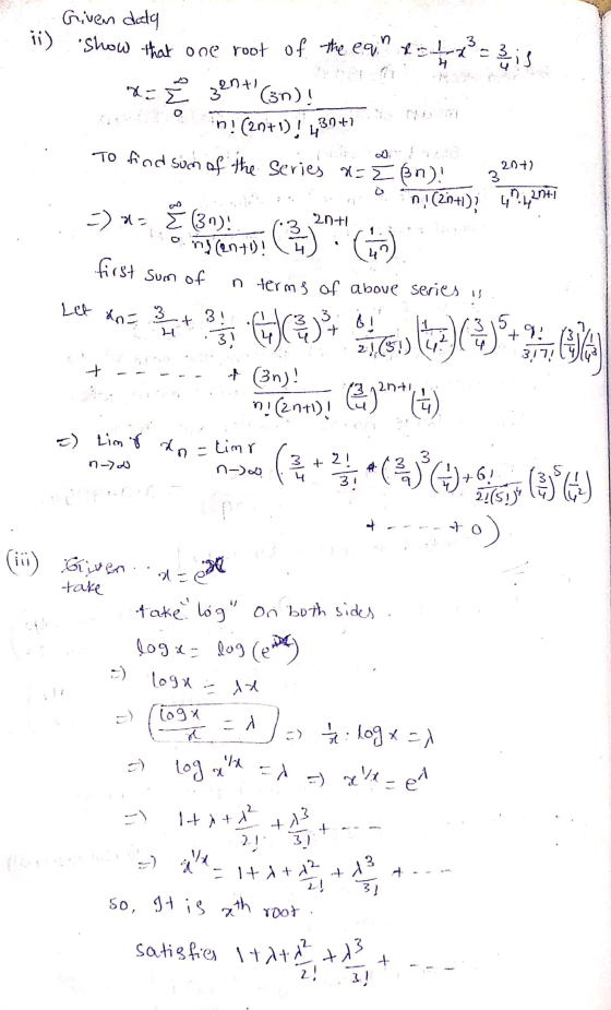3 Given dala ii) show that one root of the eq; *-*ckis x=Ž gent (3n)! in! (2n+1)! 430+1 To find sum of the series x=3 (n)!