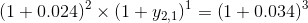 (1 +0.024)2 (1 + 421) = (1 + 0.034)