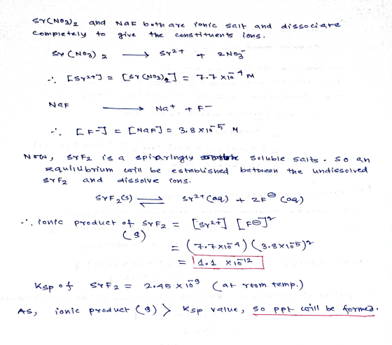and SYCNO3)2 completely NaF both are gonic salt and give constituents ions. dissociare Sr CNO3) 2 sr2+ 2 No3 Esyty z [sr (NO3