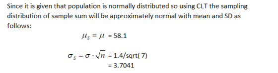 Since it is given that population is normally distributed so using CLT the sampling distribution of sample sum will be approx