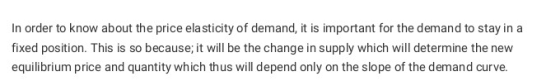 In order to know about the price ela sticity of demand, it is important for the demand to stay in a fixed position. This is s
