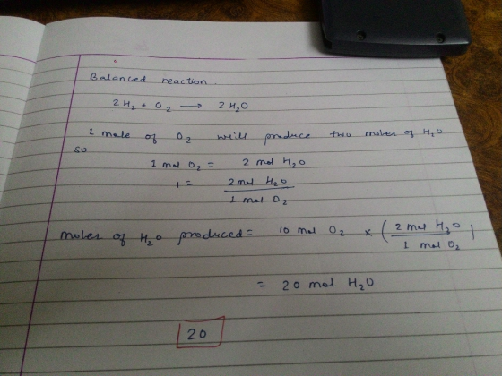 Balanced reaction : 2H₂ + 02 20 2 male two moter of H₂o. so of ₂ will produce 1 mol O₂ = 2 mol H₂O 2 ml 4₂0 1 mol D2 moles of