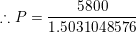 \small \therefore P=\frac{5800}{1.5031048576}