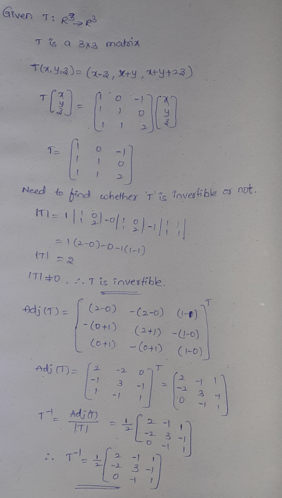 Need to find whether t is invertible or not. Given T: RR T is a 3x3 matria T(1,4,3)= (2-3, Xery, x+y+23) T ) O Toe 2 H-9-09-