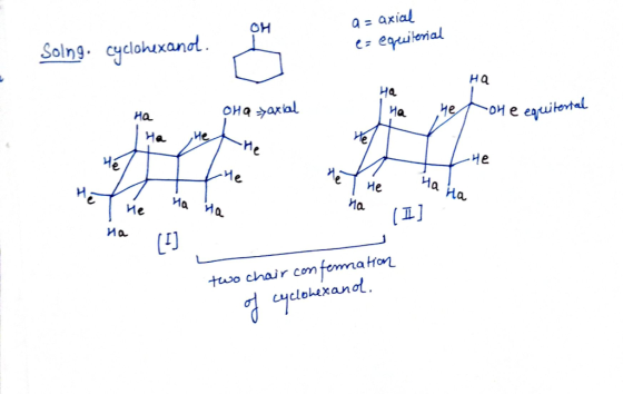 Ľ a = axial e= equiteral Solng. cyclohexand. Ha - Oha yaxial T one equiterial Ho He hate Иа (1) Ha two chair confermation of