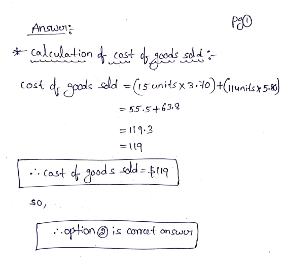 Answer: Pgo cost of goods soldi * calculation of cost dr goods sold = (15 units X 3.70 = (15 units X 3.40)+Cirunits x 5.80) =