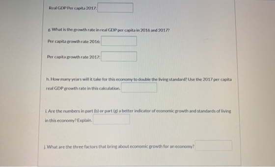 Real GDP Per capita 2017: g. What is the growth rate in real GDP per capita in 2016 and 2017? Per capita growth rate 2016: Pe