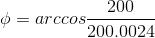 \phi =arccos{\frac{200}{200.0024}}