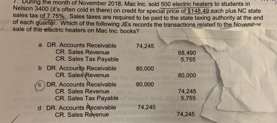.During the month of November 2018, Mac Inc, sold 500 electric heaters to students in Nelson 3400 (its often cold in there)