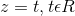 z=t, t\epsilon R