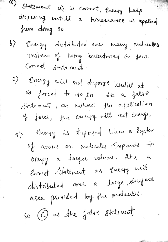 a) statement as is correct, Energy keep dispering entill a hinderance is applied - from doing so. by Energy distributed over
