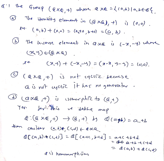 1 - he Group (exet where a xQ = 219,6) la, boh % The identity element in (GxG),+) is (0,0). lit. (a,b) + (0,0) = (a to, b+c)
