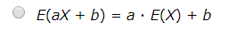 + b) = a · E(X) + b E(aX