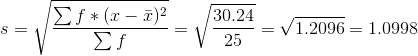 8 = Σf * (x – )2 4 30.24 ) Σή = 25 . = V1.2096 = 1.0998