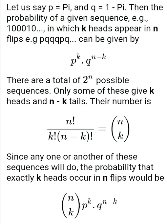 Let us say p = Pi, and q = 1- Pi. Then the probability of a given sequence, e.g., 100010..., in which k heads appear in n fli