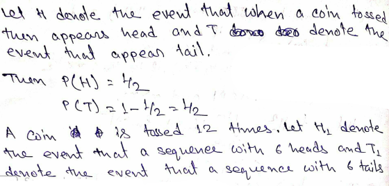 Let H denote the event that when a coin tossed then appears head and I dono deed denote the event that appear tail. Then P(HJ