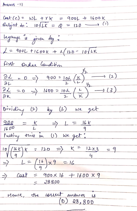 Answer -11 Cost (c) = WL Ark = Subject to: 100 = Q 900L + = 120 1600k - (1) Legrange is given by : d = 900L +16ook + 4/120-10