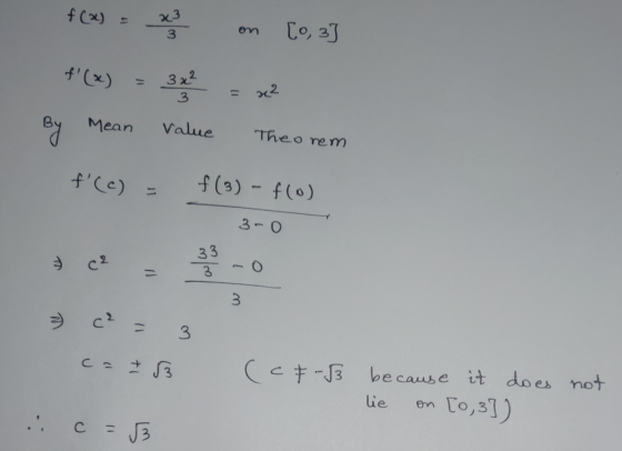 f (x) x3 3 on [0,3 f (x) 3 x² 3 x2 Mean Value Theorem f (c) f(3) = f(o) 3-o 33 C2 3 3. = c ² = 3 ca I 53 (cf-3 because it do