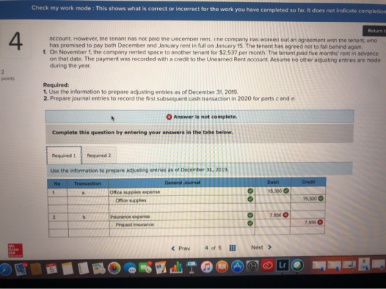 Check my work mode: This shows what is correct or incorrect for the work you have completed so far. It does not indicate comp