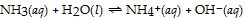 NH3(aq) + H20(1) = NH4+(aq) + OH-(aq)