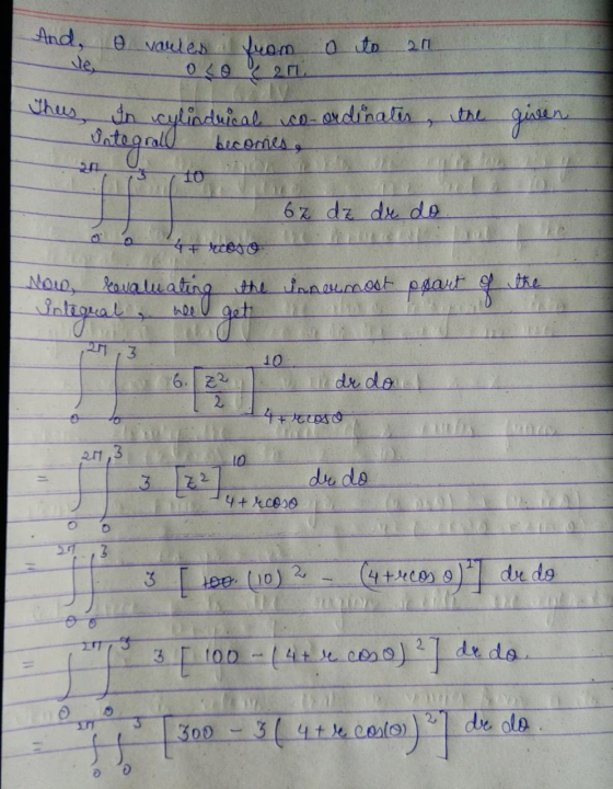 And. o vaules oço 21 from o to Je, thes, In cylindrical to cylindrical coordinates ordinates, the given Untegrald becomes a 6