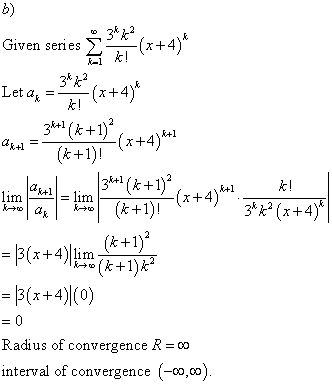 Given series 3422 -(x+4)* !! 3k² Letax k! -(x+4)* şt? (x+1)*(x+4) laxth = lim -(x+4)**? 3*** (x+4)* 2x+1 (k+1)! 34+(+1) lim a